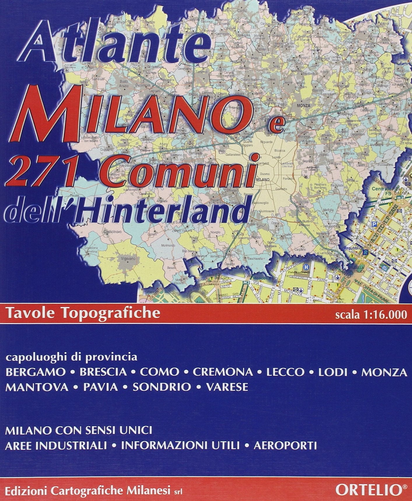 Atlante topografico. Milano città e 271 comuni dell'hinterland con capoluoghi di Bergamo, Brescia, Como, Cremona, Lecco, Lodi, Mantova, Monza, Pavia, Sondrio, Varese Leisure, Home & Garden