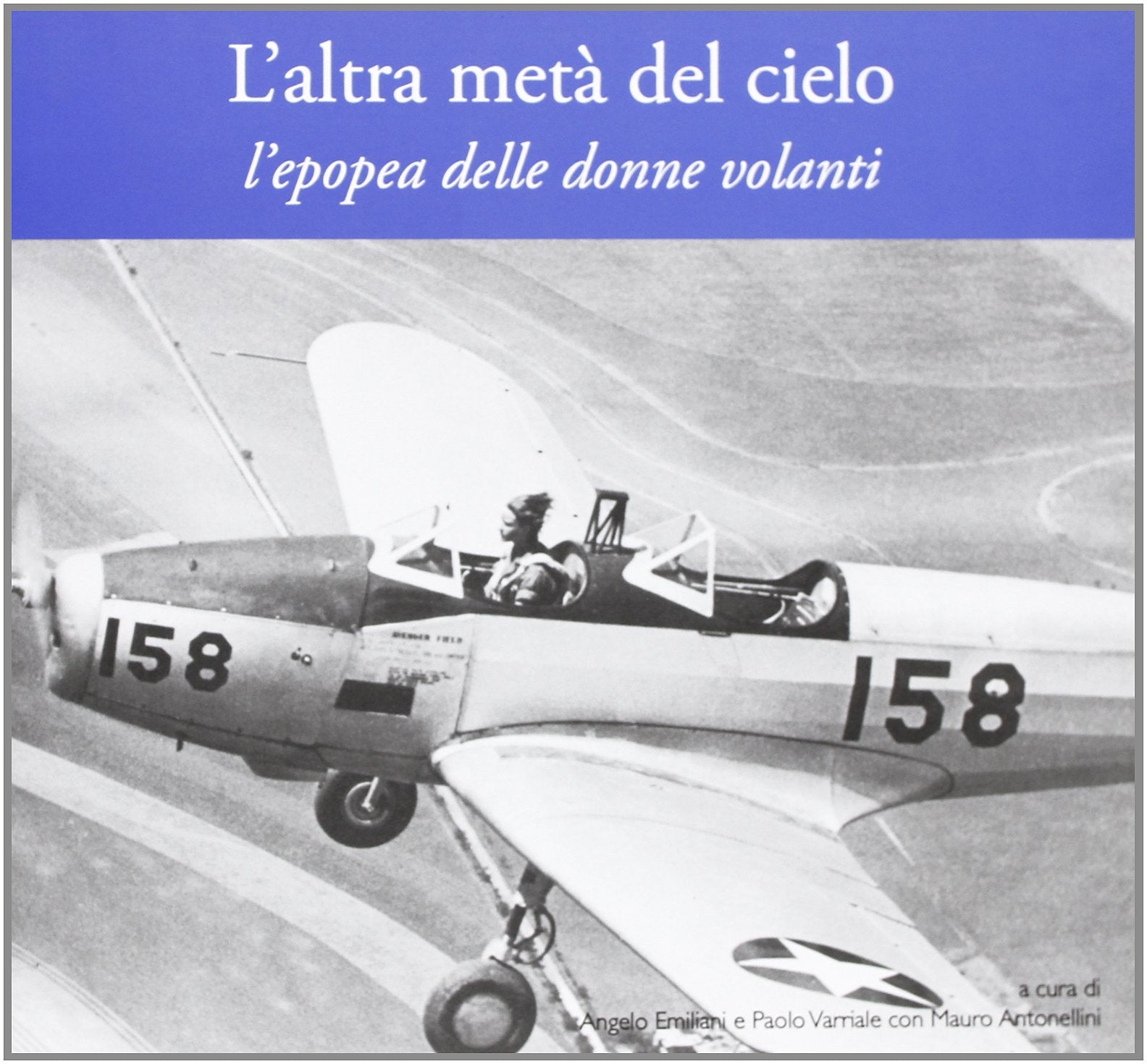 L'altra metà del cielo. L'epopea delle donne volanti. Ediz. multilingue book