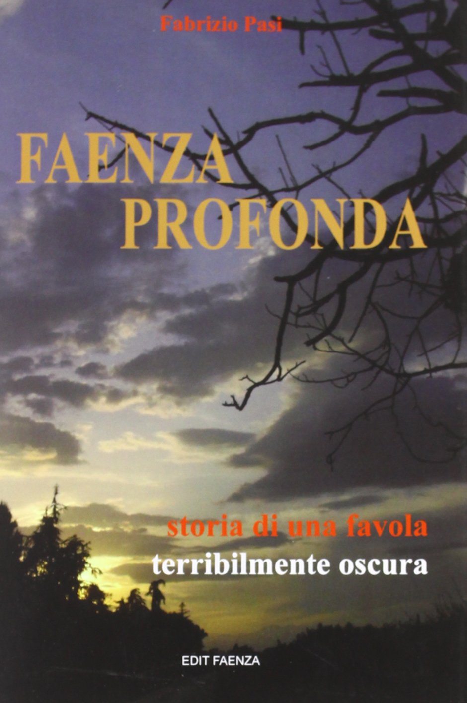 Faenza profonda storia di una favola terribilmente oscura Contemporary literature