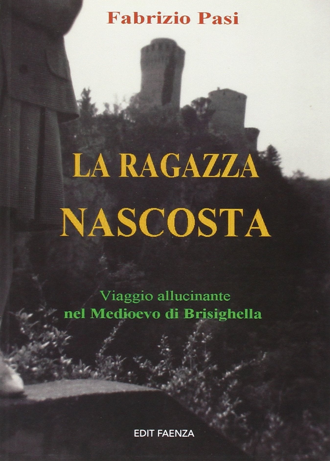 La ragazza nascosta. Viaggio allucinante nel Medioevo Brisighellese Contemporary literature