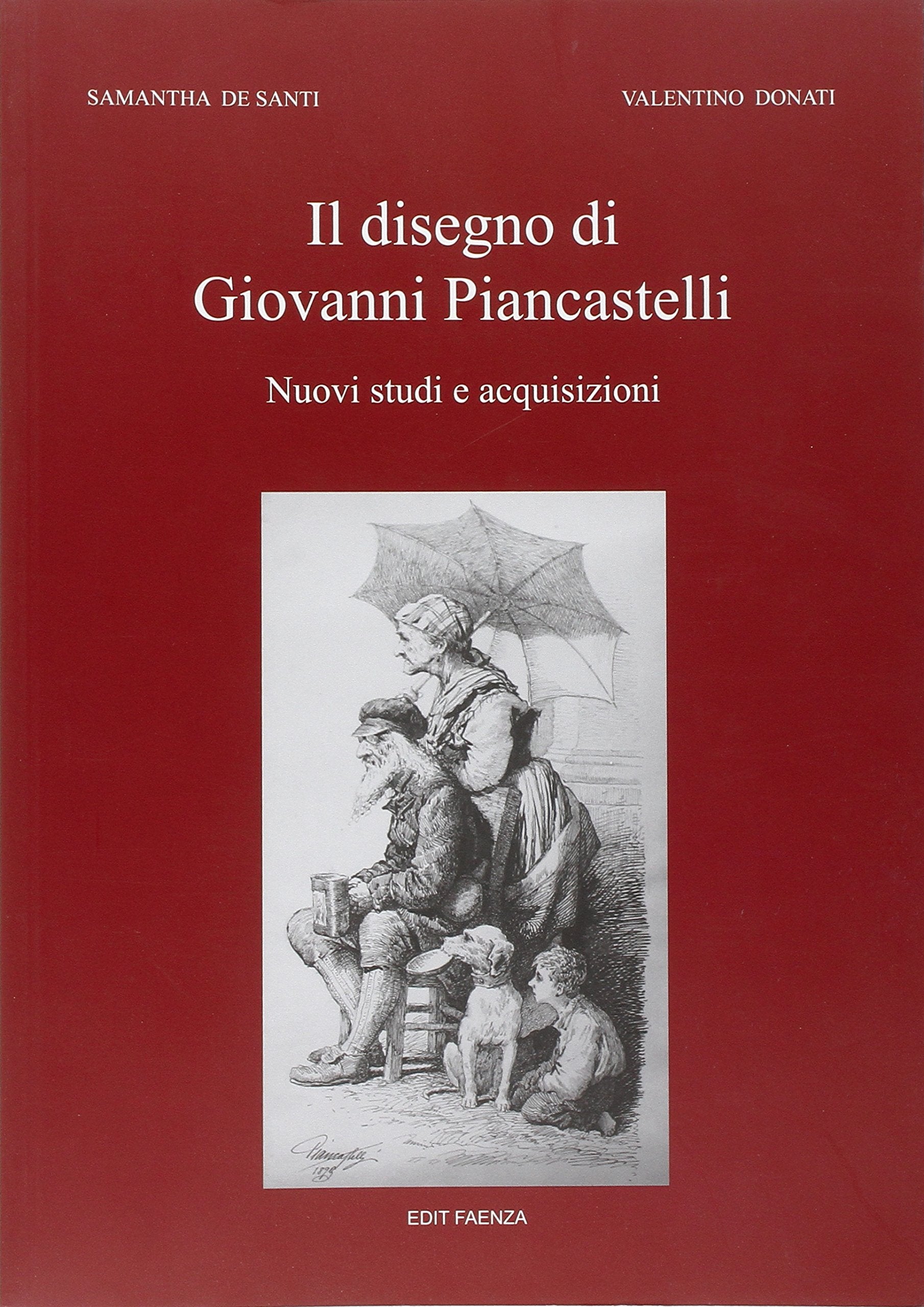 Il Disegno di Giovanni Piancastelli. 1845-1926 Nuovi Studi e Acquisizioni Film, Art & Culture