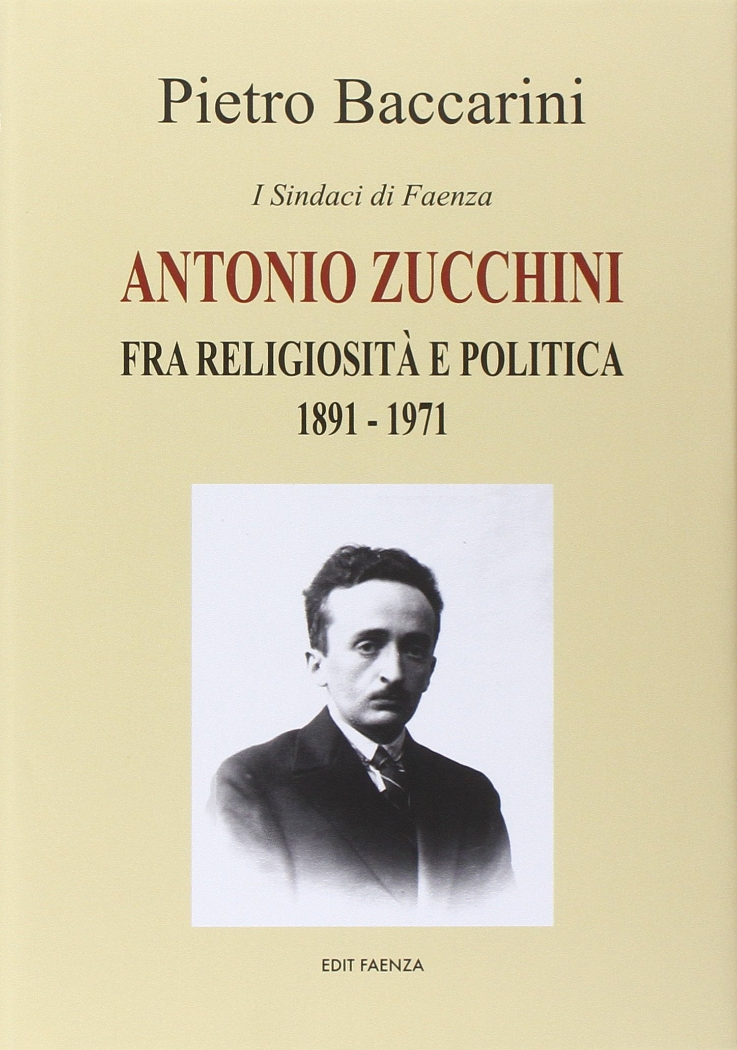 Antonio Zucchini fra religiosità e politica 1891-1971. I sindaci di Faenza book