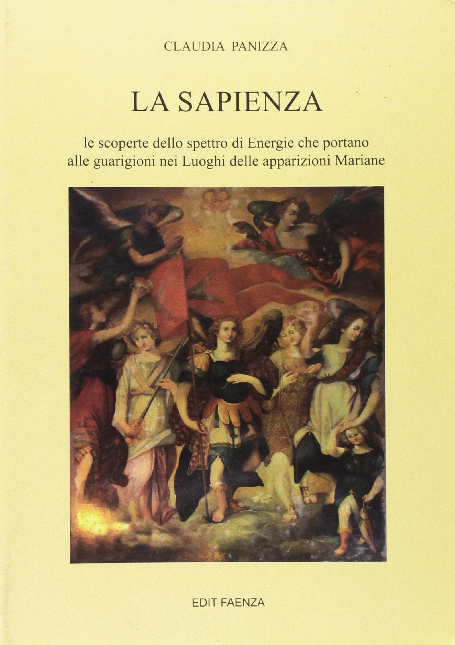 La sapienza. Le scoperte dello spettro di energie che portano alle guarigioni nei luoghi delle apparizioni mariane Religion & Esotericism