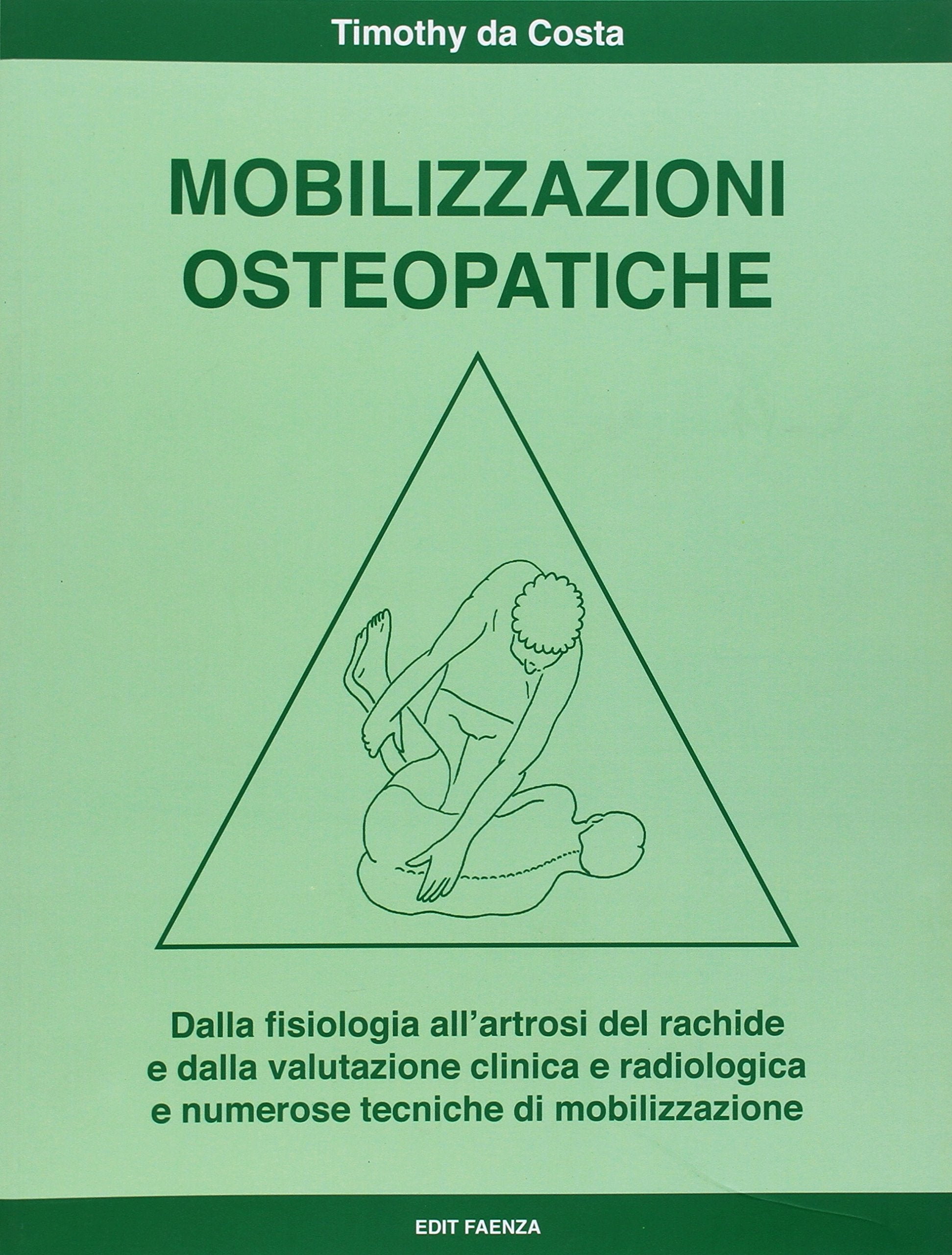 Mobilizzazioni osteopatiche. Dalla fisiologia all'artrosi del rachide e dalla valutazione clinica e radiologica e numerose tecniche di mobilizzazione Medicine