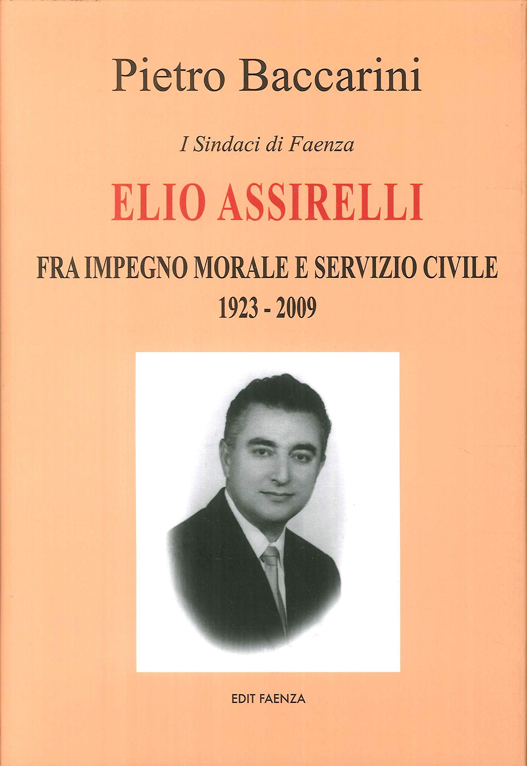 Elio Assirelli. Fra impegno morale e servizio civile 1923-2009 Politics & Society