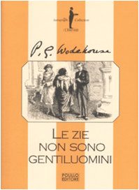 Le zie non sono gentiluomini (I Jeeves) Classics