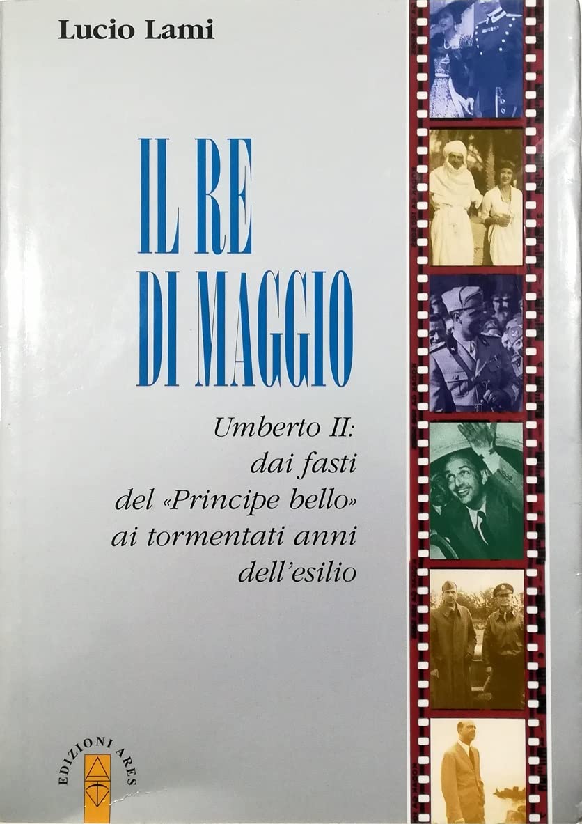 Il re di maggio Umberto II Biographies & Memoirs