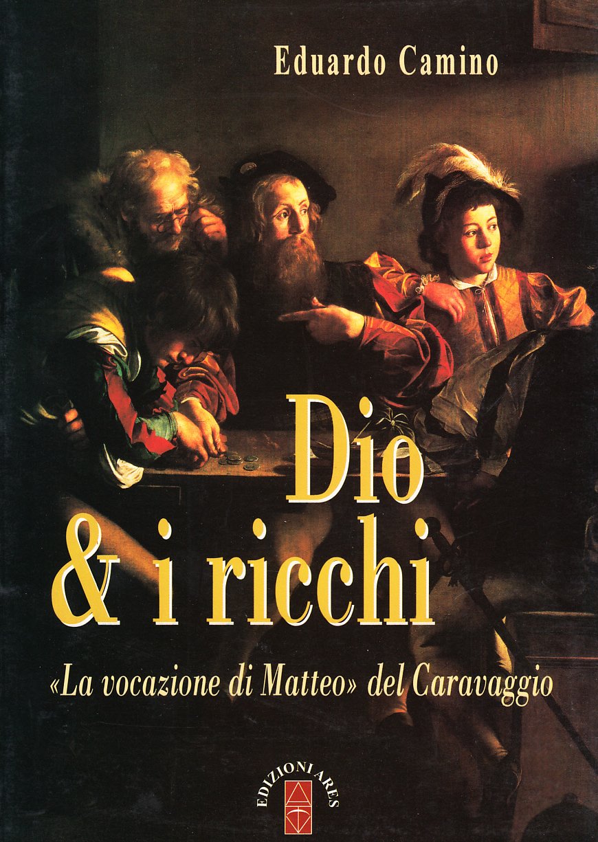 Dio e i ricchi. La vocazione di Matteo del Caravaggio (Emmaus) Religion & Esotericism