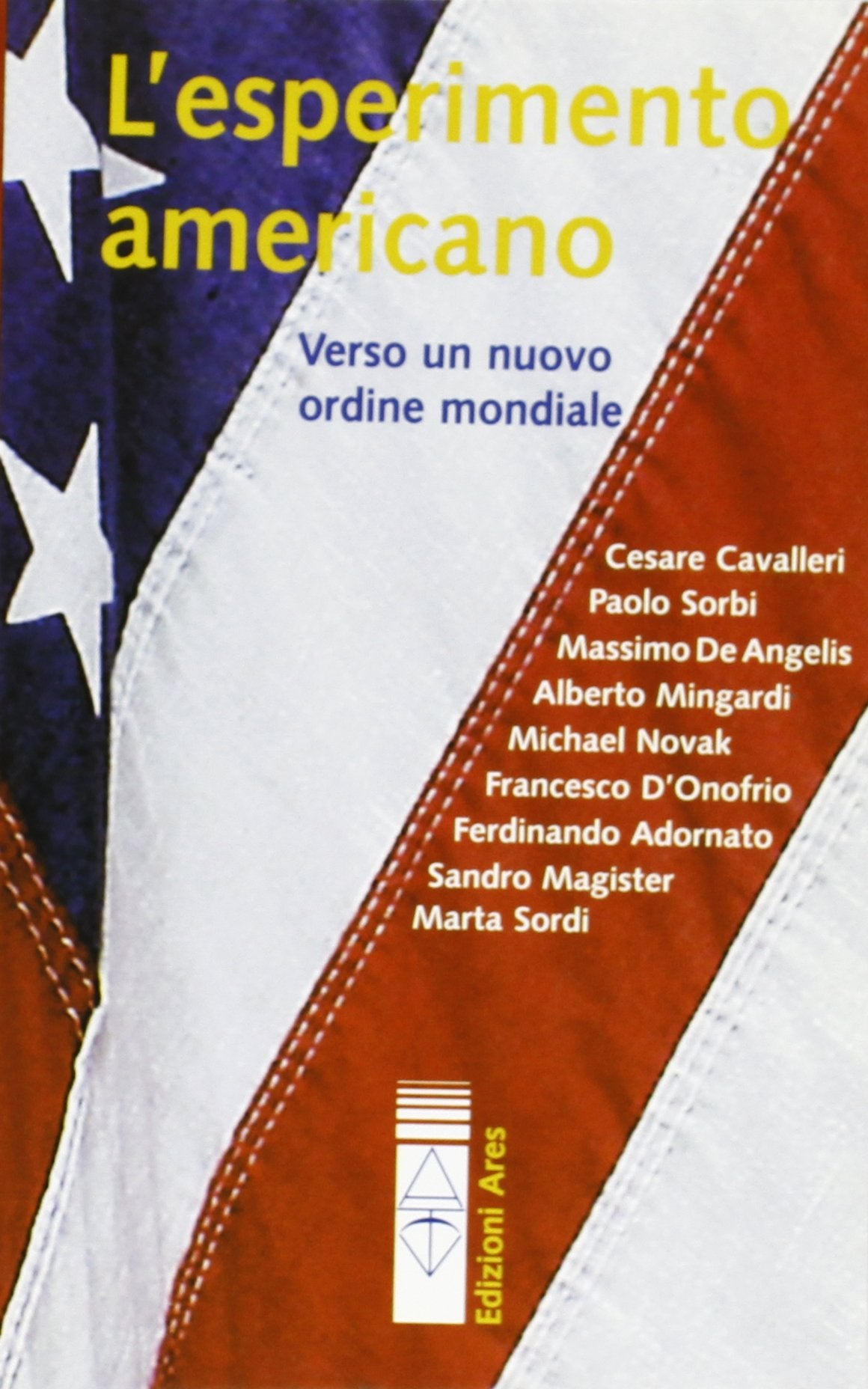 L'esperimento americano. Verso un nuovo ordine mondiale (Sagitta) Politics & History