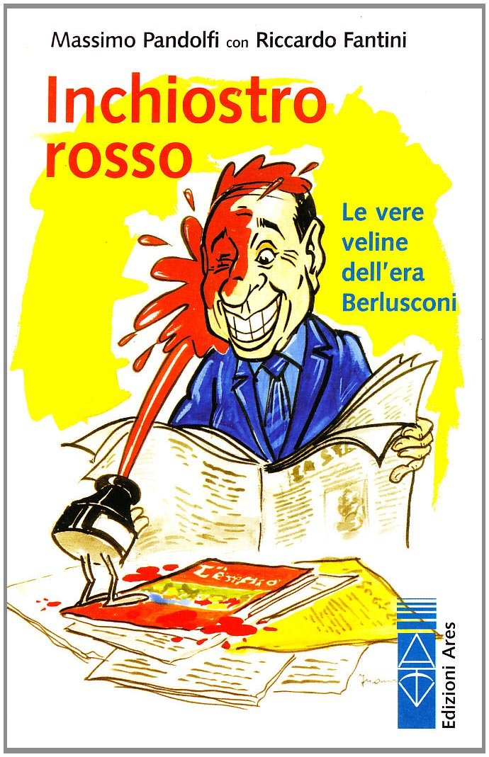 Inchiostro rosso. Le vere veline dell'era Berlusconi Books