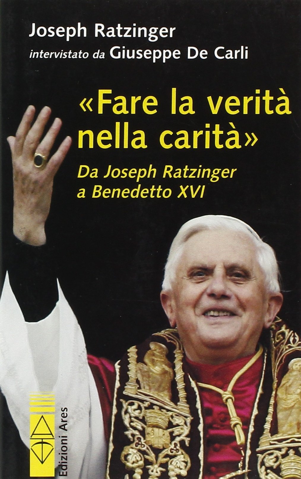 Fare la verità nella carità. Da J. Ratzinger a Benedetto XVI Religion & Esotericism