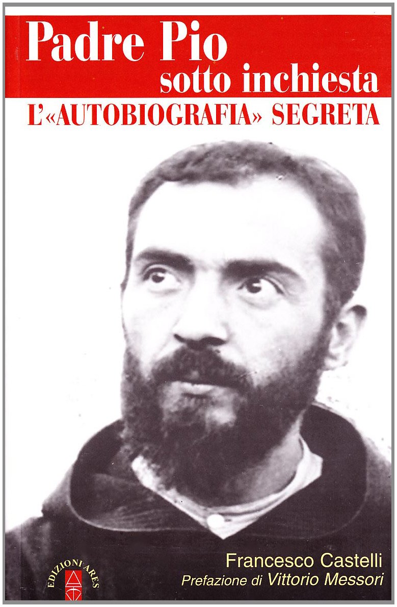 Padre Pio sotto inchiesta. L'autobiografia segreta book