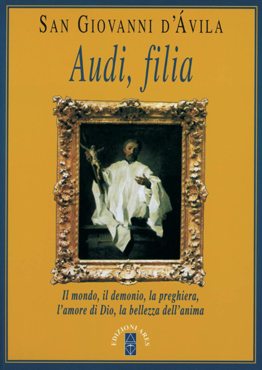 Audi, filia. Il mondo, il demonio, la preghiera, l'amore di Dio, la bellezza dell'anima Philosophy
