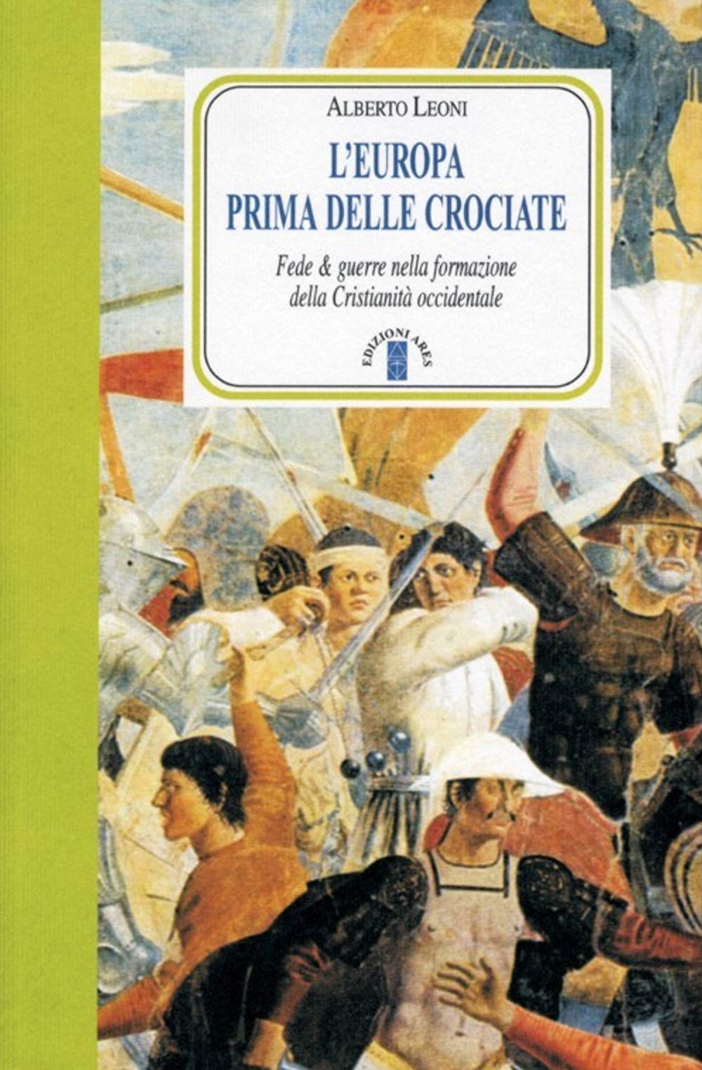 L' Europa prima delle crociate. Fede e guerre nella formazione della cristianità occidentale Philosophy