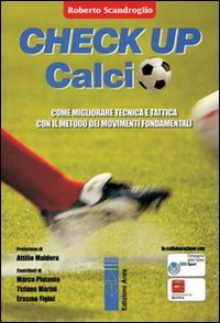 Check up calcio. Come migliorare tecnica e tattica con il metodo dei movimenti fondamentali book