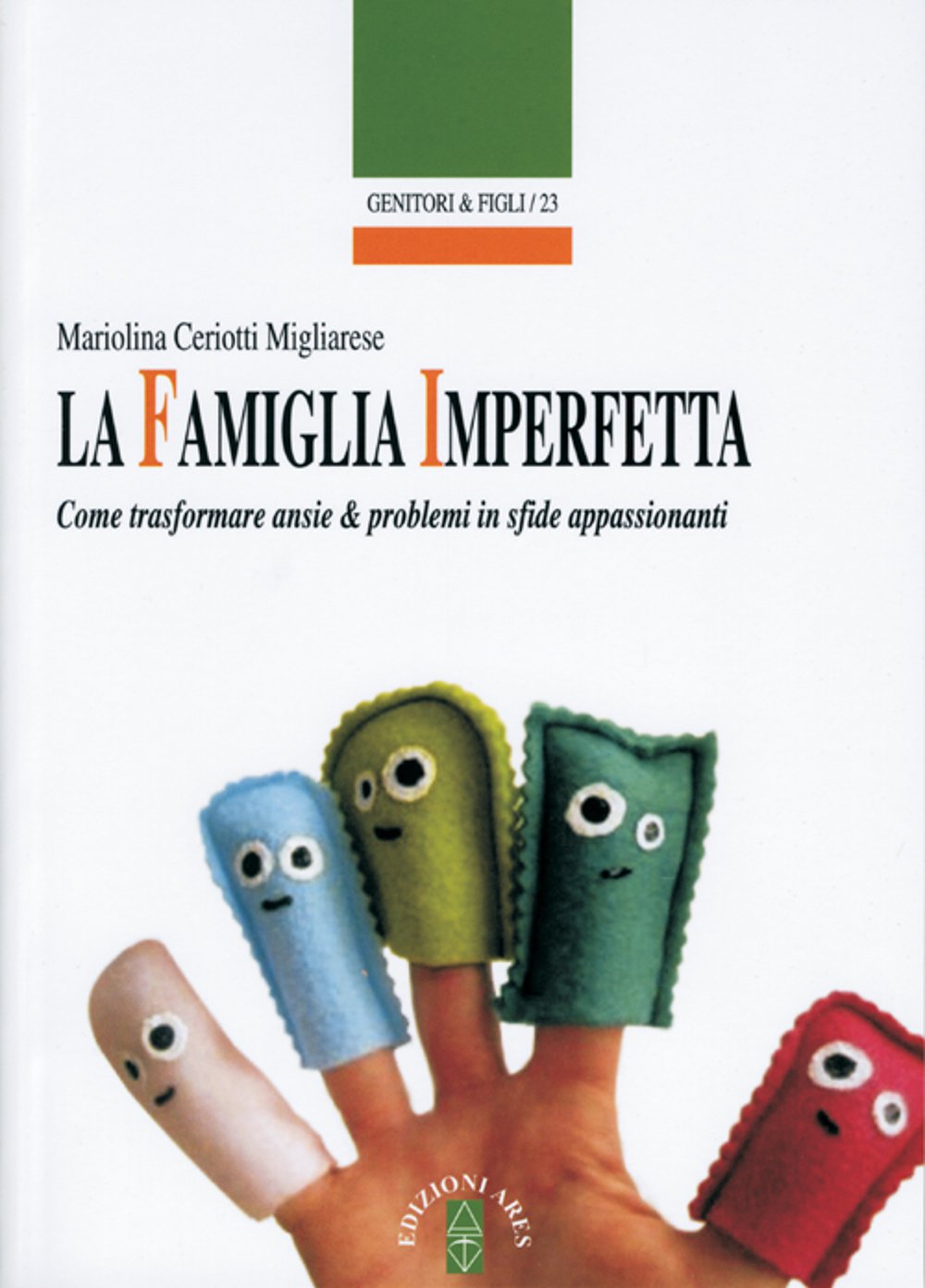 La famiglia imperfetta. Come trasformare ansie & problemi in sfide appassionanti book