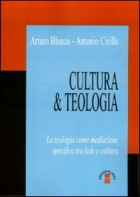 Cultura & teologia. La teologia come mediazione specifica tra fede e cultura book
