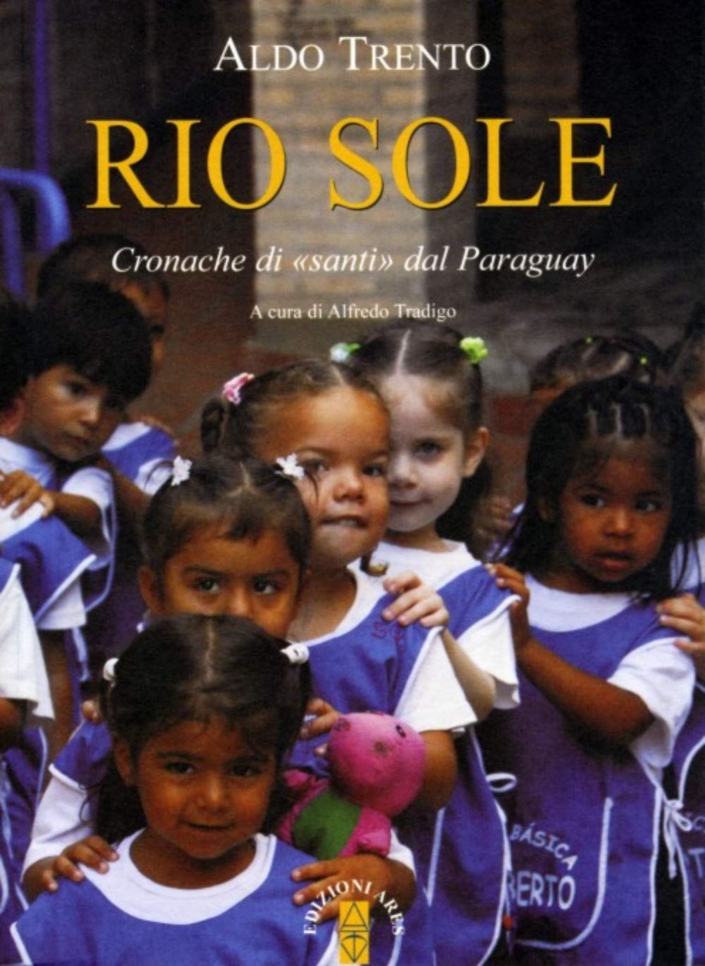 Rio sole. Cronache di 'santi' dal Paraguay Religion & Esotericism