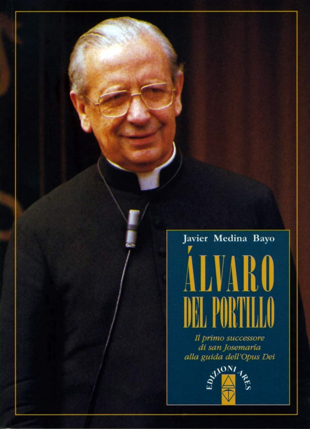 Alvaro del Portillo. Il primo successore di san Josemaría alla guida dell'Opus Dei Politics & History