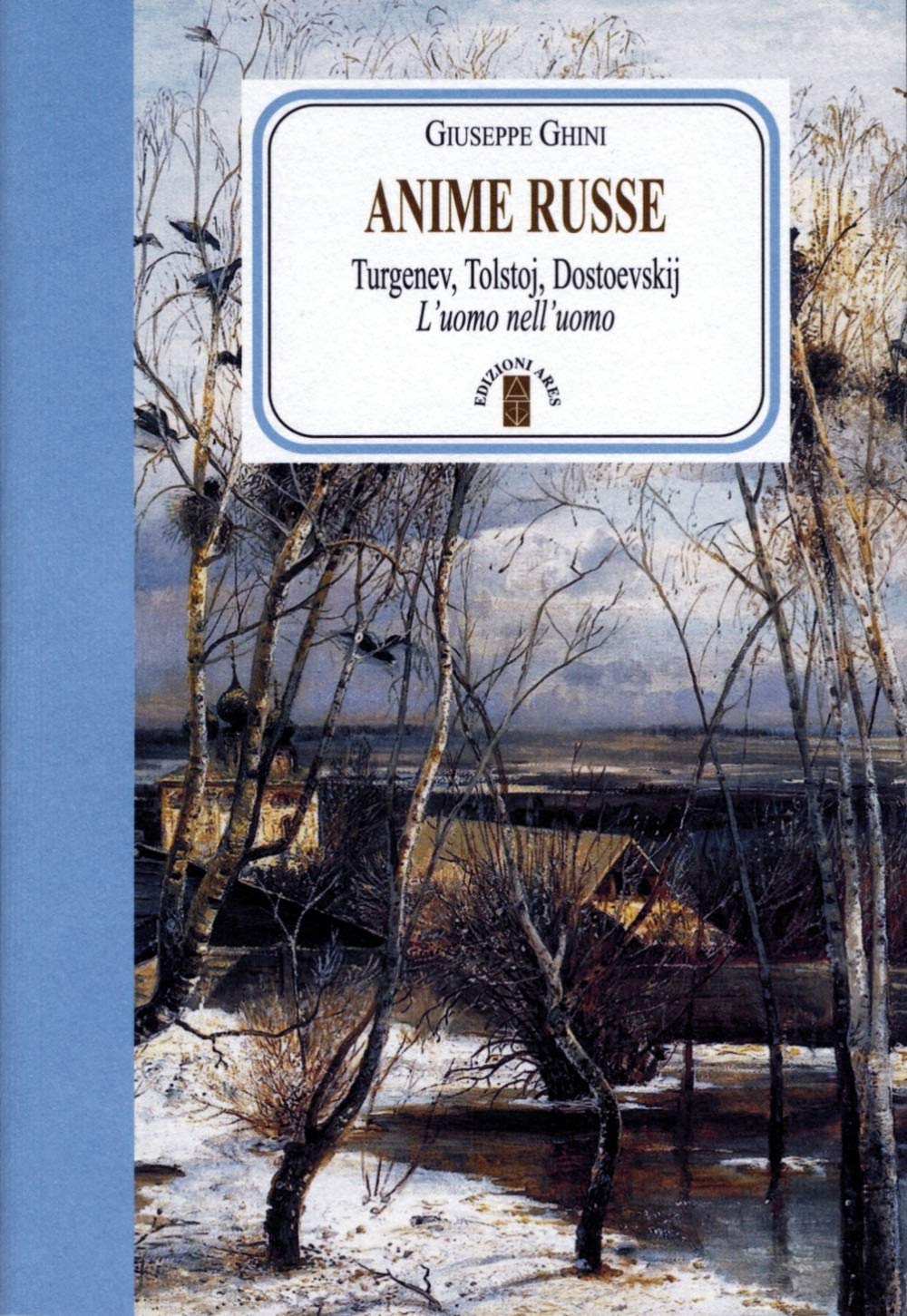 Anime russe. Turgenev, Tolstoj, Dostoevskij. L'uomo nell'uomo Contemporary literature