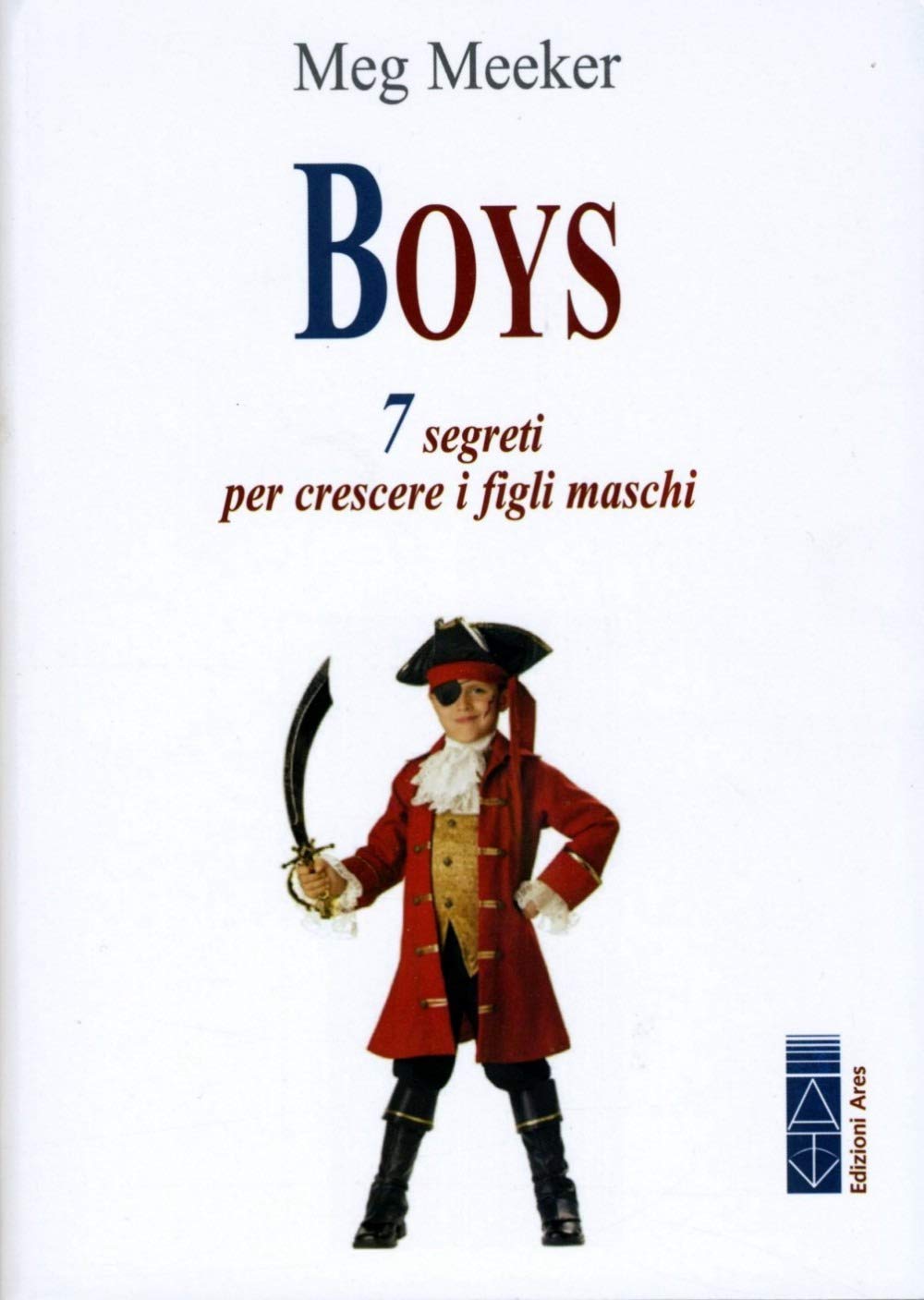 Boys. 7 segreti per crescere i figli maschi (Genitori e figli) Books