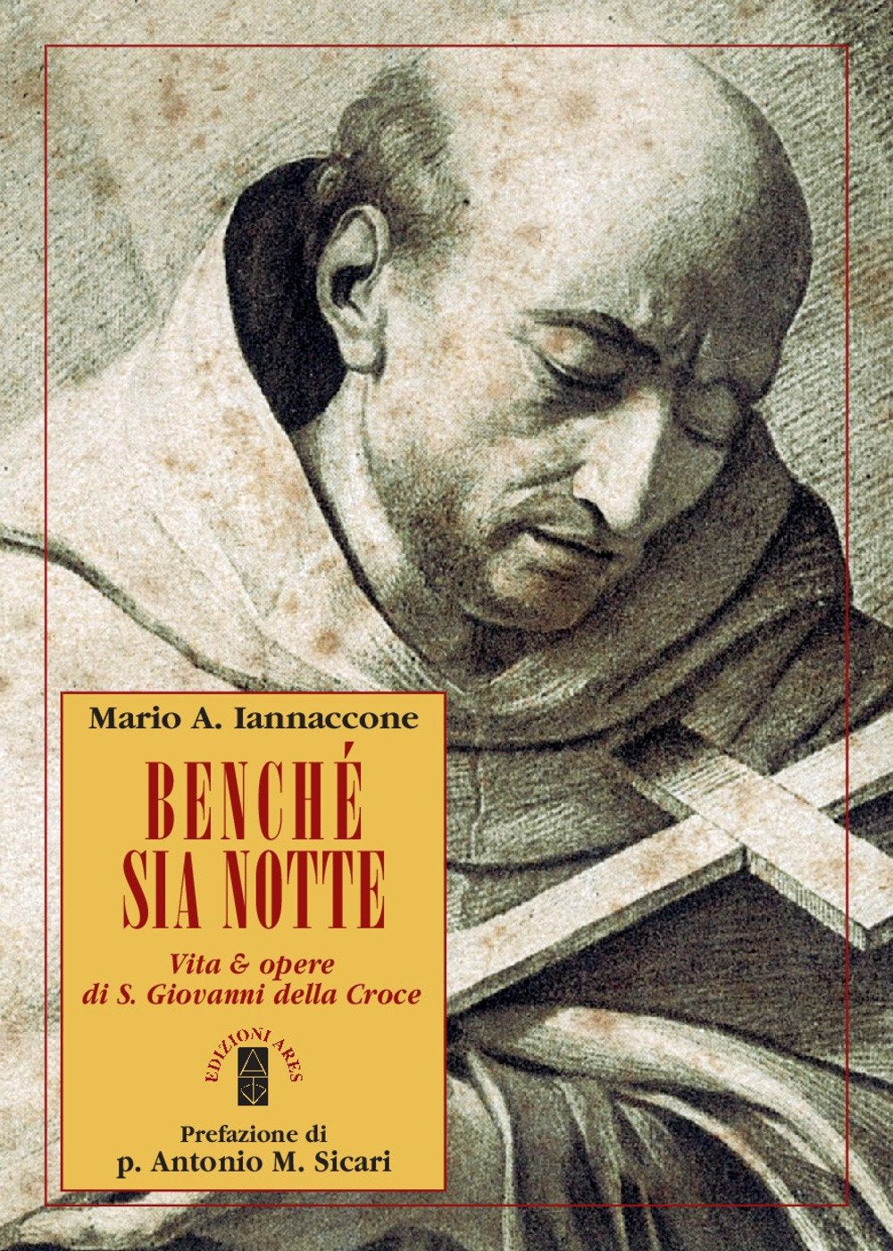 Benché sia notte. Vita & opere di san Giovanni della Croce book