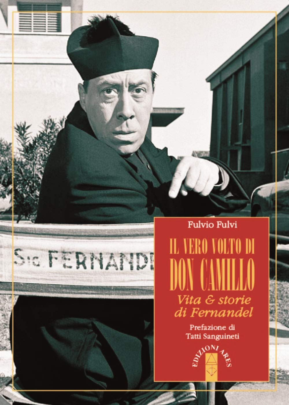 Il vero volto di don Camillo. Vita & storie di Fernandel book