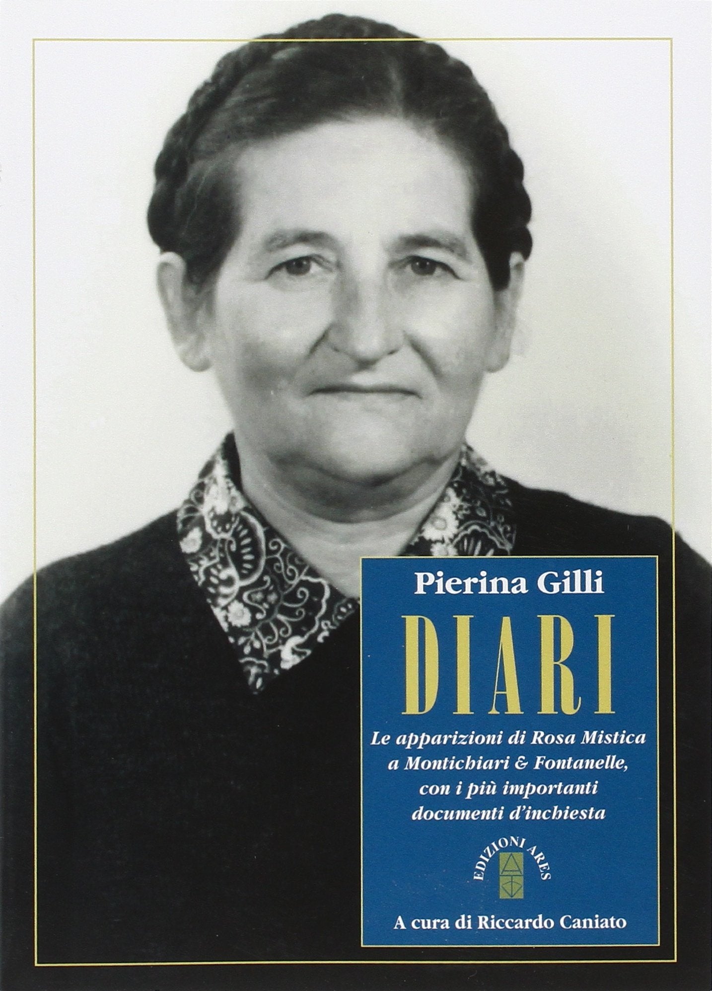 Diari. Le apparizioni di Rosa Mistica a Montichiari & Fontanelle con i più importanti documenti d'inchiesta book