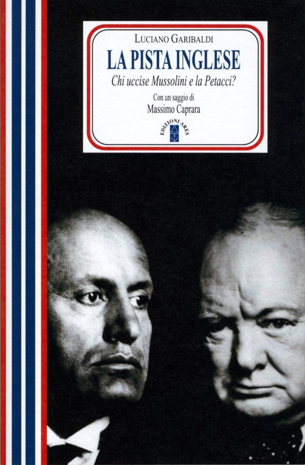 La pista inglese. Chi uccise Mussolini e la Petacci? (Faretra) Social Sciences