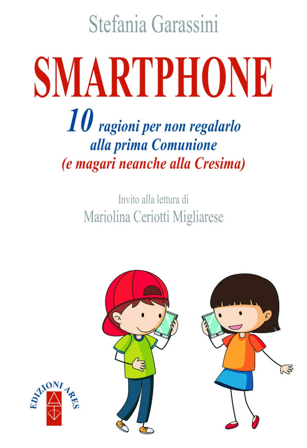 Smartphone. 10 ragioni per non regalarlo alla prima Comunione (e magari neanche alla Cresima) book