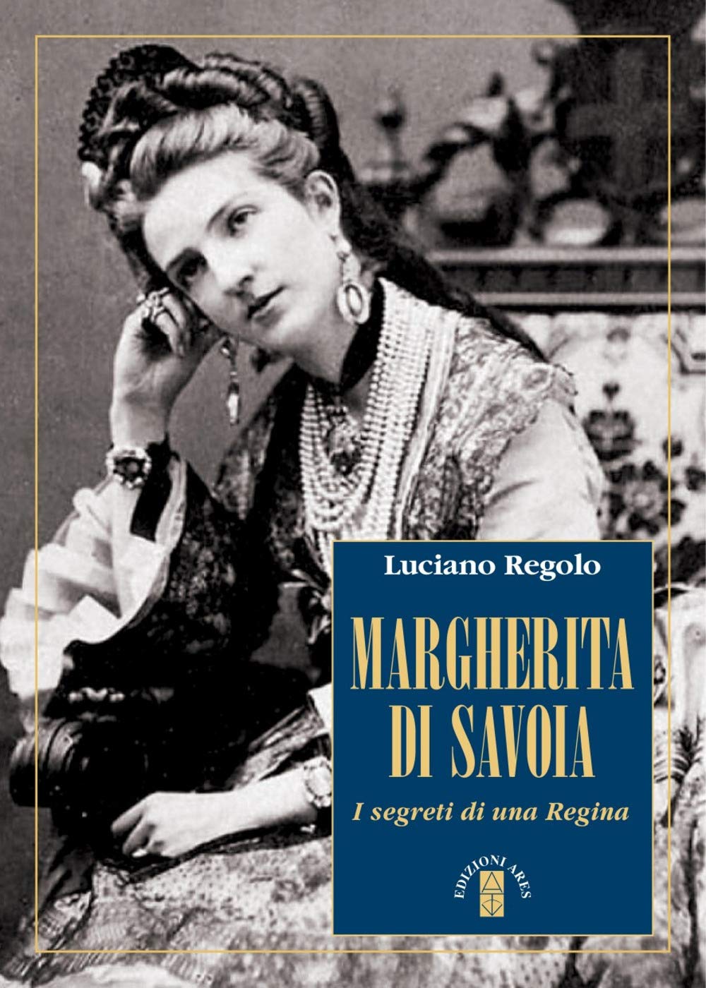Margherita di Savoia. I segreti di una regina book