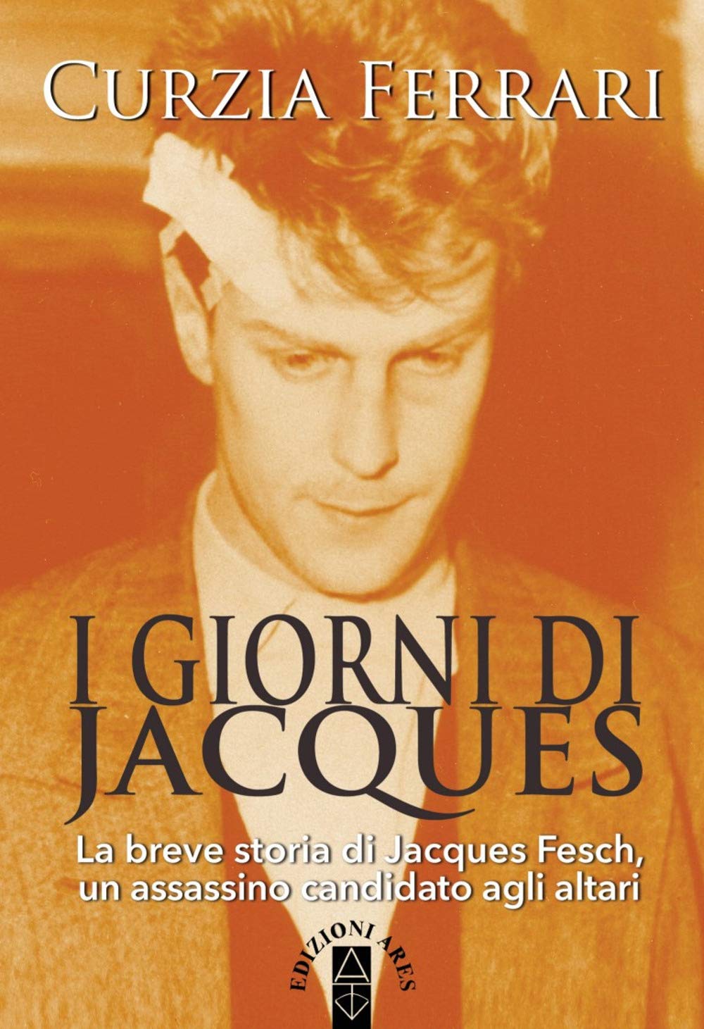 I giorni di Jacques. La breve storia di Jacques Fesch, un assassino candidato agli altari book
