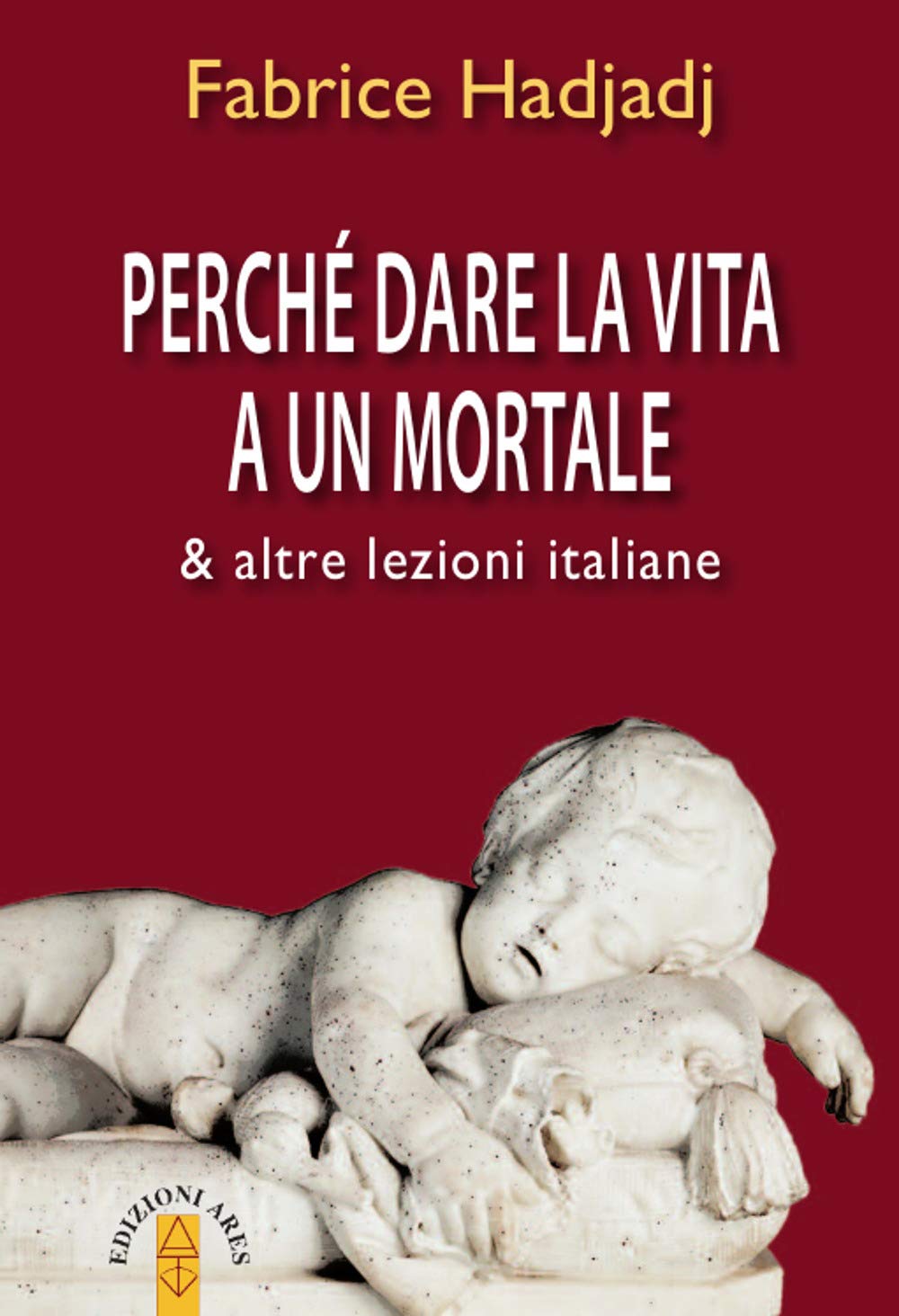 Perché dare la vita a un mortale & altre lezioni italiane Religion & Esotericism