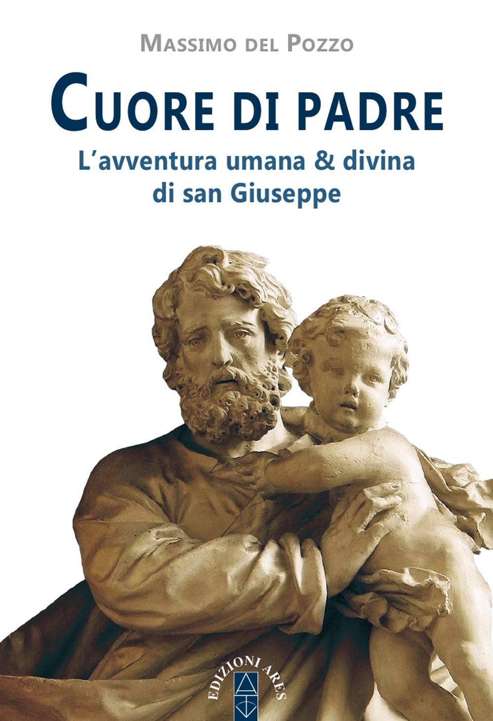 Cuore di Padre. L'avventura umana & divina di san Giuseppe book