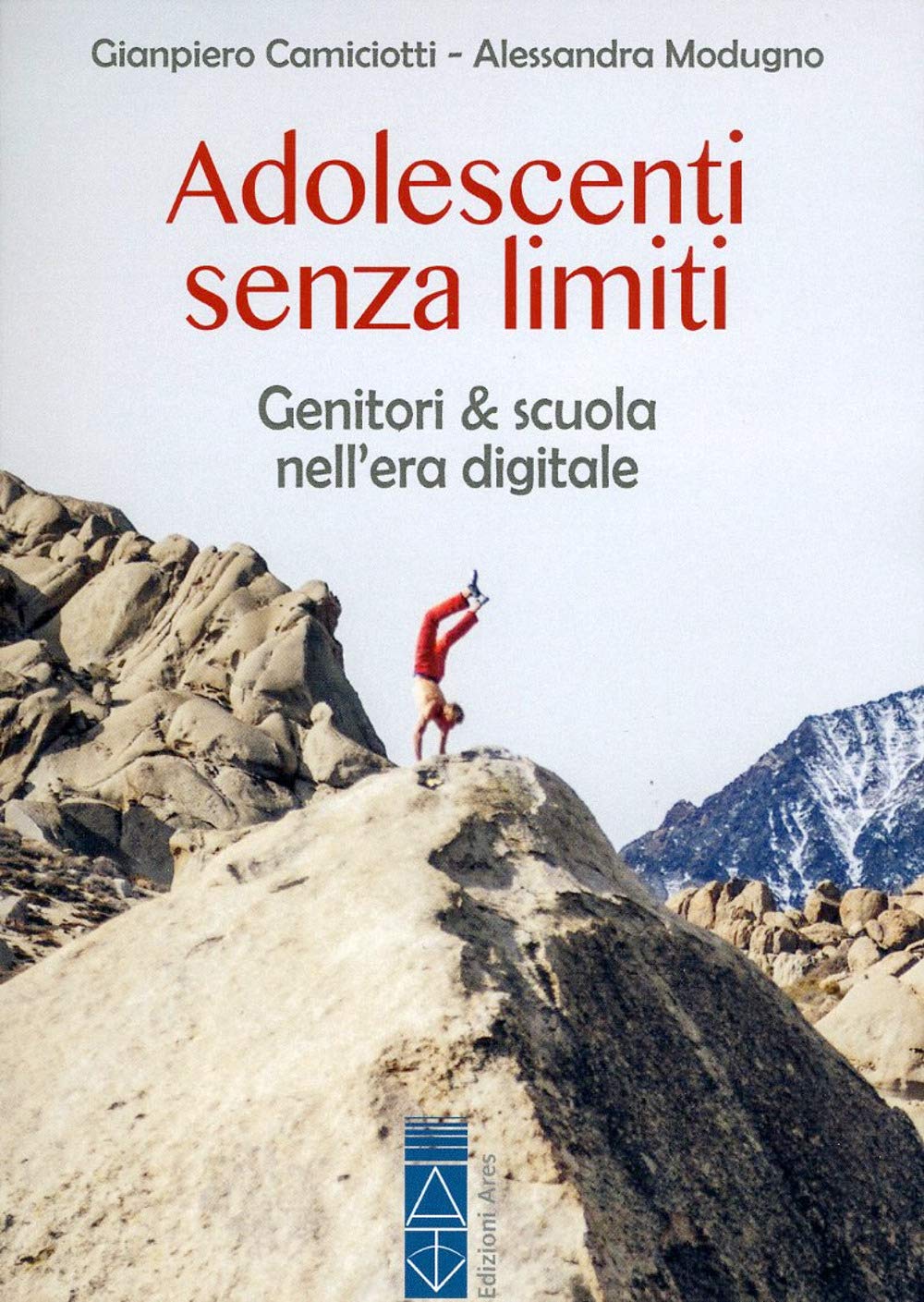 Adolescenti senza limiti. Genitori & scuola nell'era digitale (Genitori e figli) Psychology
