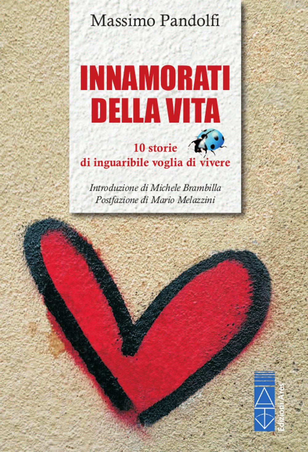 Massimo Pandolfi - Massimo Pandolfi - Innamorati Della Vita. 10 Storie Di Inguaribile Voglia Di Vivere (1 BOOKS) Memories