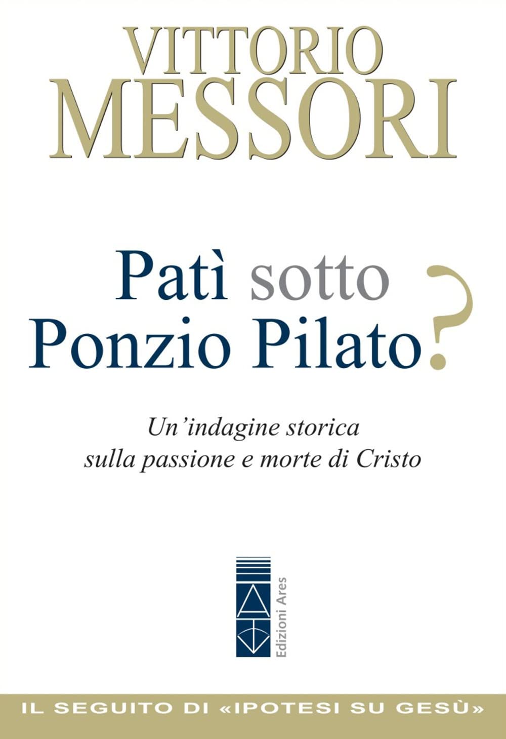 Patì sotto Ponzio Pilato? Un'indagine storica sulla passione e morte di Cristo (Emmaus) Philosophy