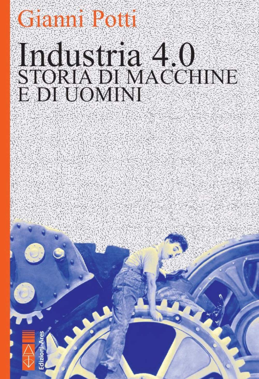 Industria 4.0. Storia di macchine e di uomini book