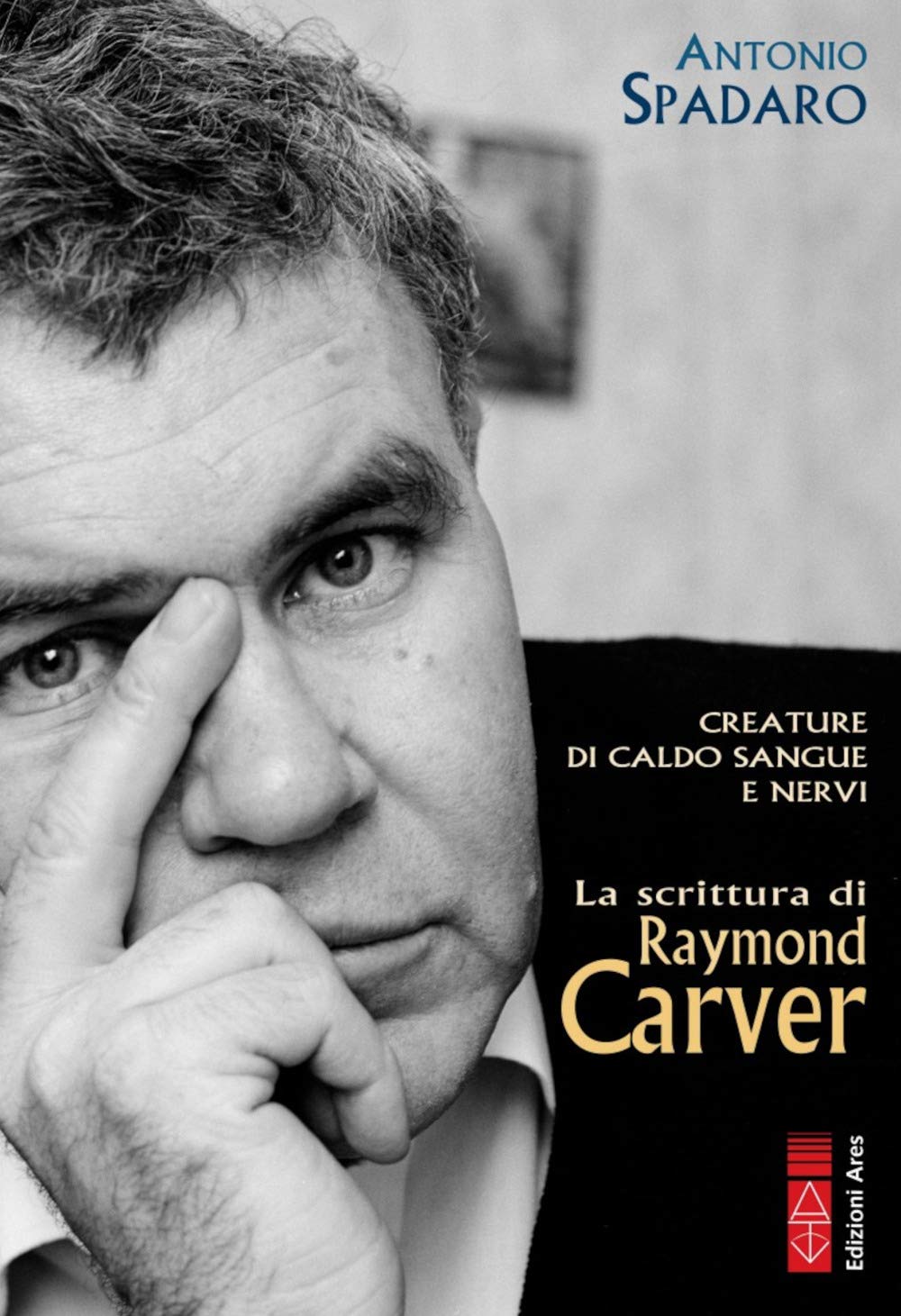 Creature di caldo sangue e nervi. La scrittura di Raymond Carver Contemporary literature