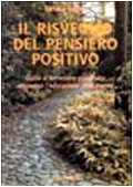 Il risveglio del pensiero positivo. Guida al benessere psicofisico attraverso l'educazione della mente (Tecniche del corpo e della mente) Religion & Esotericism