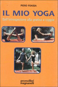 Il mio yoga. Dall'introspezione alla pratica a coppie book