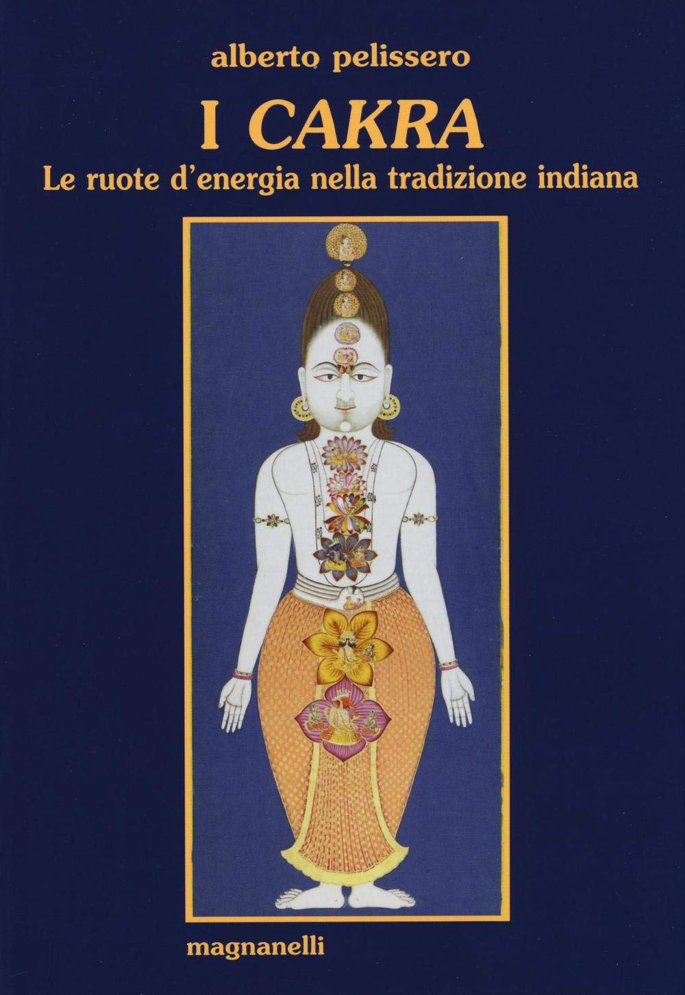 I cakra. Le ruote d'energia nella tradizione indiana book