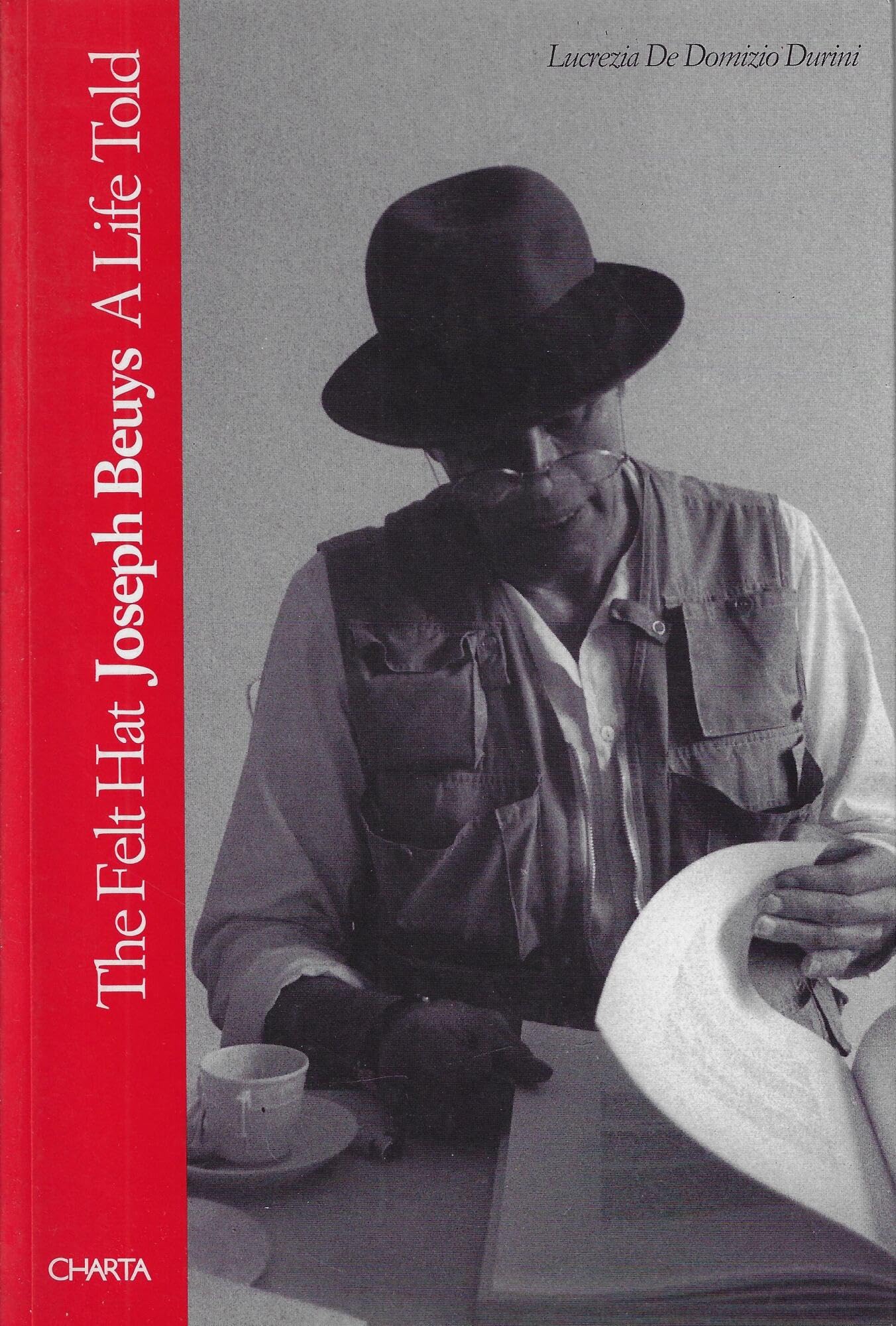 The Felt Hat: Joseph Beuys a Life Told (Charta Risk, 3) Film, Art & Culture
