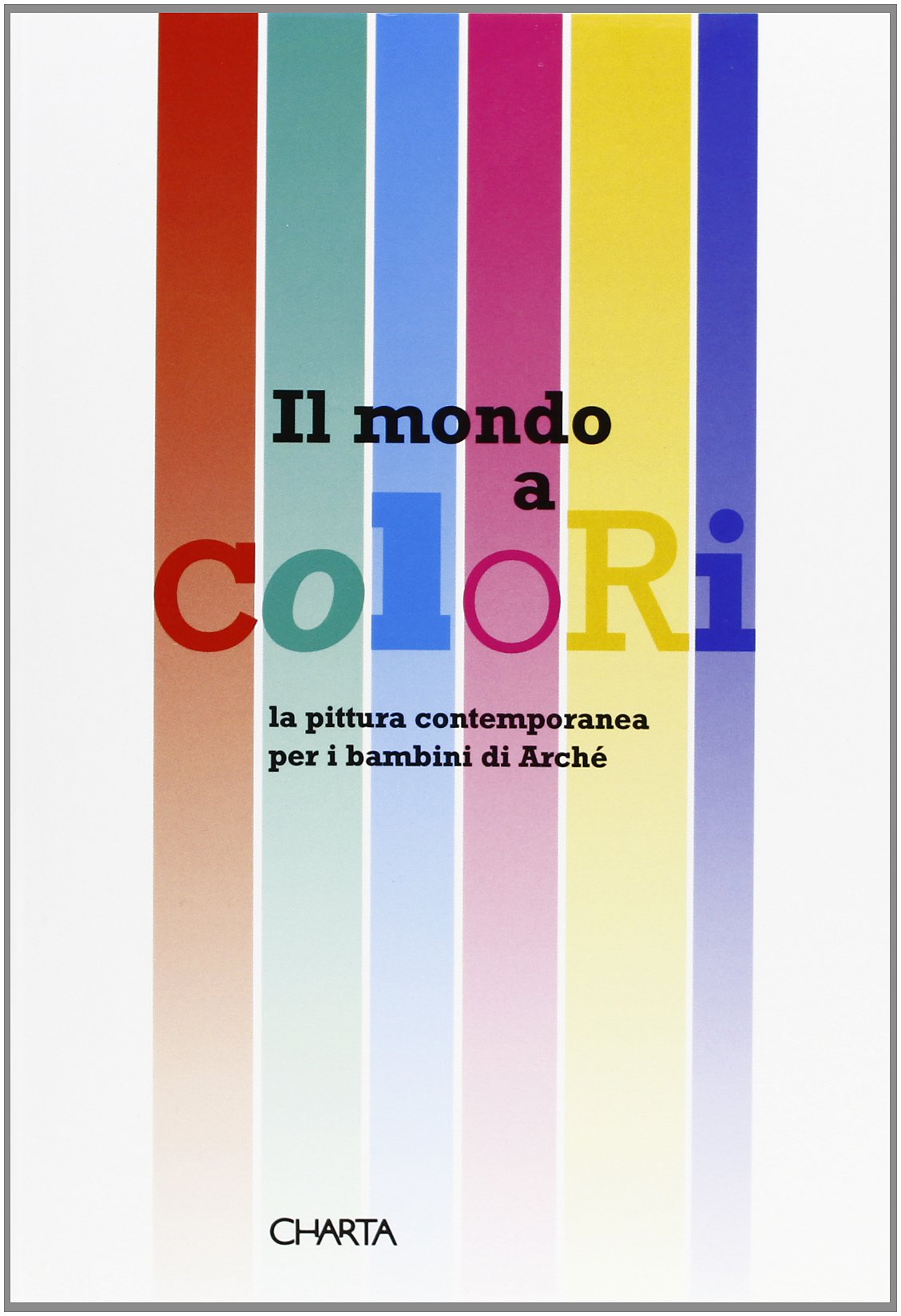 Mondo a colori. La pittura contemporanea per i bambini di Archè book