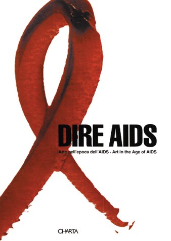 Dire AIDS: Art in the Age of AIDS/Arte Nell'epoca Dell'aids book