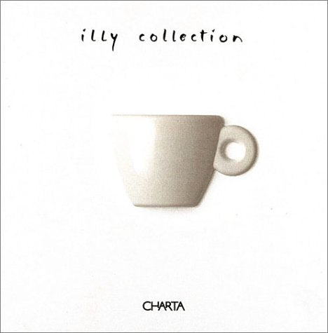 Illy Collection: A Decade of Artist Cups by Illycaff: A Decade of Artist Cups by Illy Caffe Film, Art & Culture