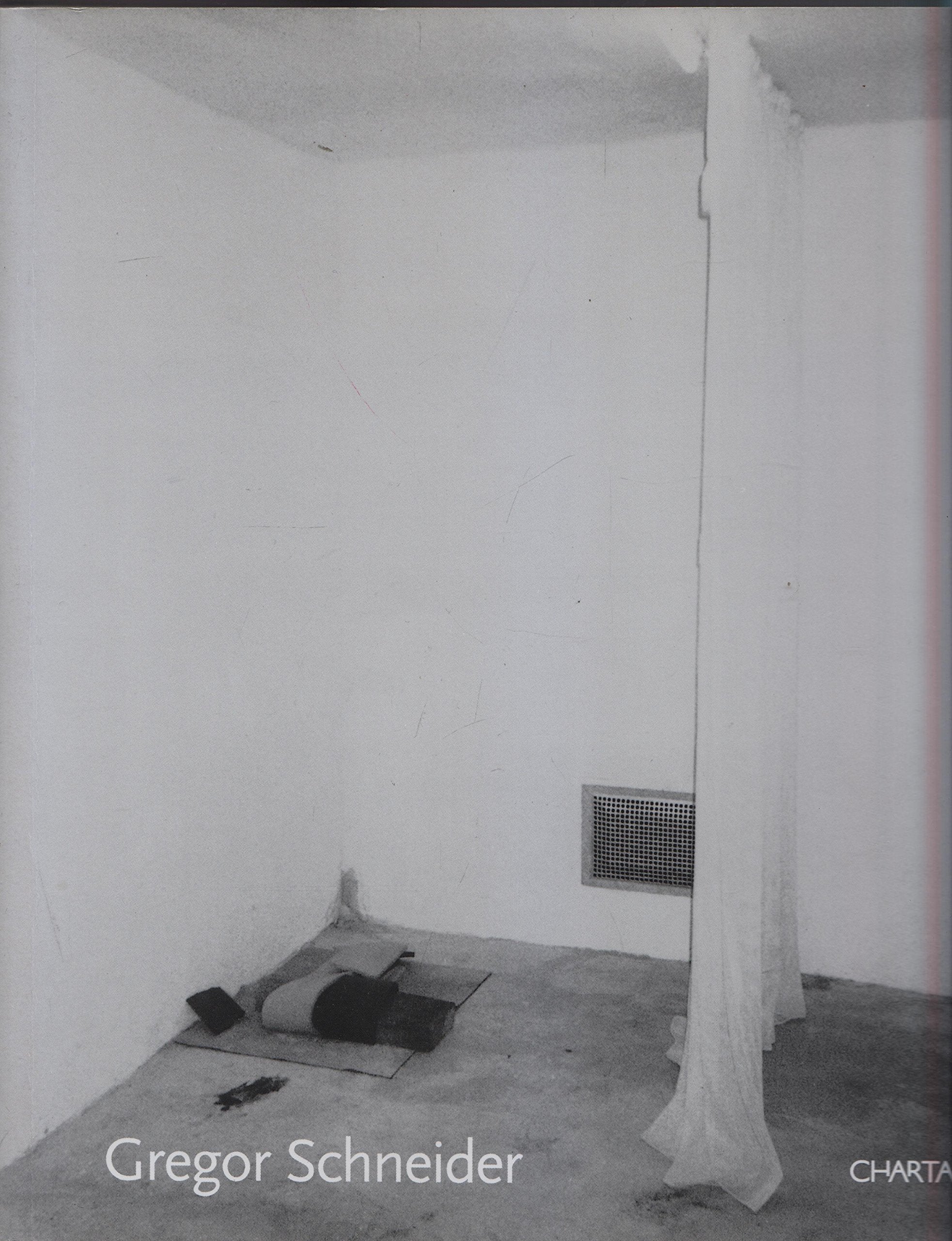 Gregor Schneider: Catalogue of the Exhibition at Museum of Contemporary Art, Los Angeles and at Barbara Gladstone Gallery, New York, 2003 Film, Art & Culture