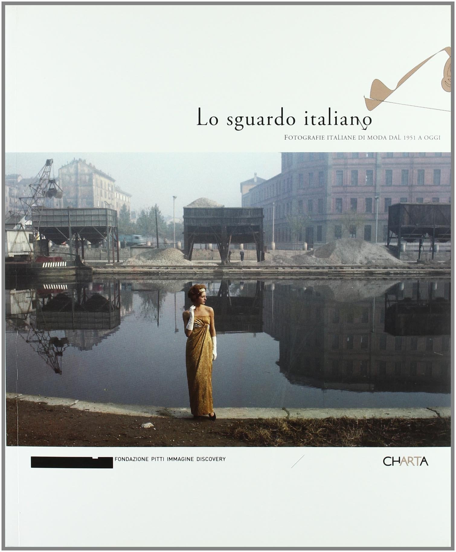 Lo sguardo italiano. Fotografie italiane di moda dal 1951 a oggi. Catalogo della mostra (Milano, 25 febbraio-20 marzo 2005) Travel Books