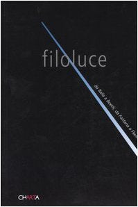 Filoluce. Da Balla a Boetti, da Fontana a Flavin. Catalogo della mostra (Milano, 11 maggio-3 luglio 2005) Film, Art & Culture