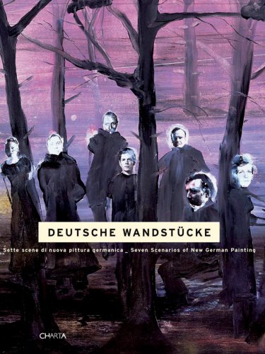 Deutsche Wandstucke: Sette Scene Di Nuova Oittura Germanica/ Seven Scenarios of New German Painting Film, Art & Culture